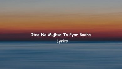 Itna Na Mujhse To Pyar Badha [Lyrics]